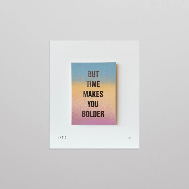 But Time Makes You Bolder