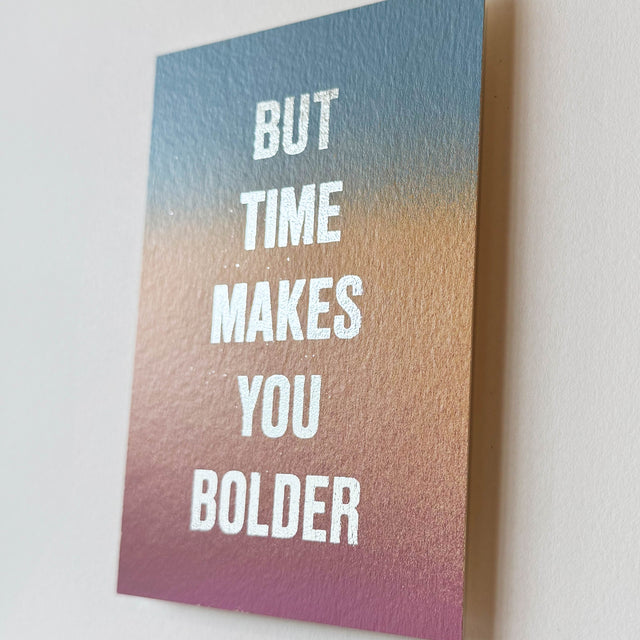 But Time Makes You Bolder (Framed)