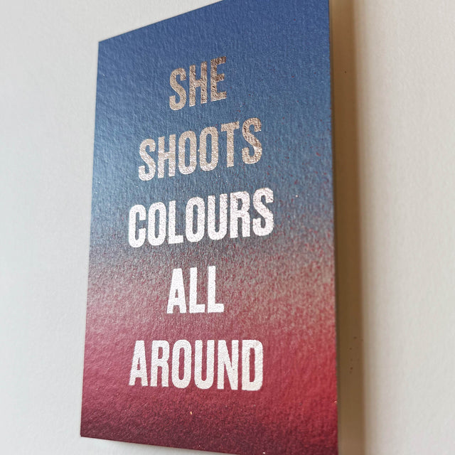 She Shoots Colours All Around